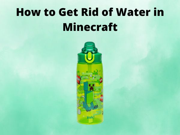 How to Get Rid of Water in Minecraft