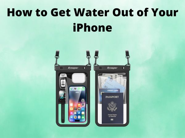 How to Get Water Out of Your iPhone Safely