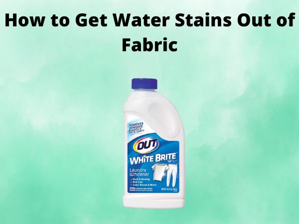 How to Get Water Stains Out of Fabric Without Bleach