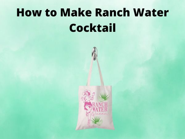 How to Make Ranch Water Cocktail