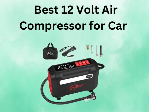 Best 12 Volt Air Compressor for Car