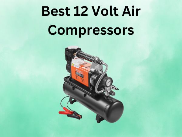 Best 12 Volt Air Compressors
