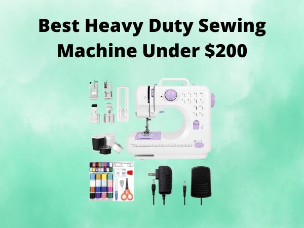 What Is The Best Heavy Duty Sewing Machine Under $200 [In 2025]