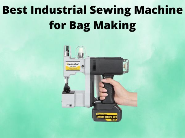 What Is The Best Industrial Sewing Machine for Bag Making [In 2025]