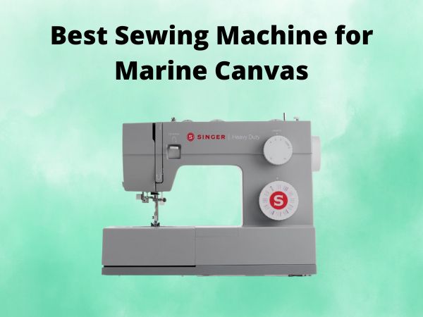 What Is The Best Sewing Machine for Marine Canvas [In 2025]