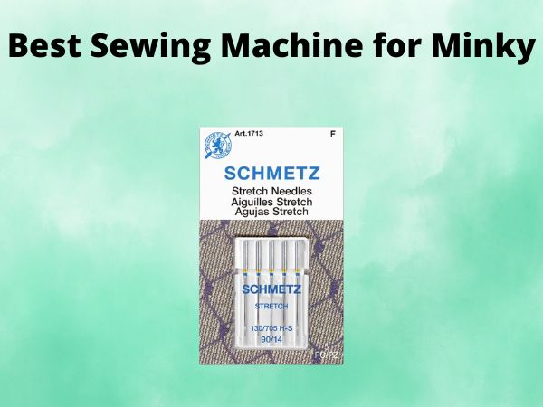 What Is The Best Sewing Machine for Minky [In 2025]