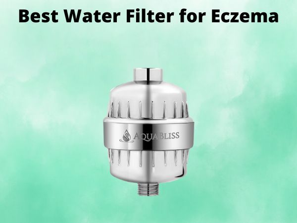 What Is The Best Water Filter for Eczema [In 2025]