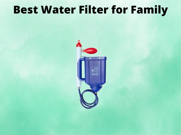 What Is The Best Water Filter for Family [In 2025]