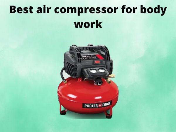 Best air compressor for body work