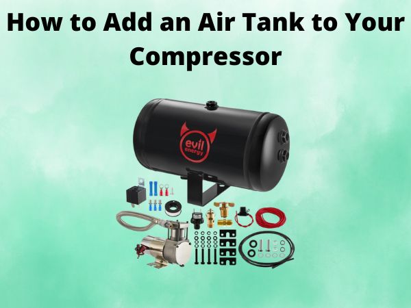 How to Add an Air Tank to Your Compressor