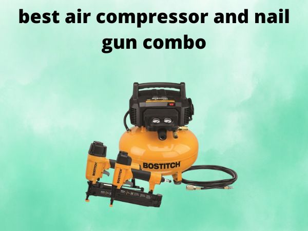 best air compressor and nail gun combo