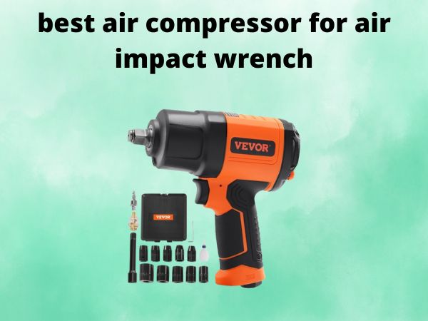 best air compressor for air impact wrench