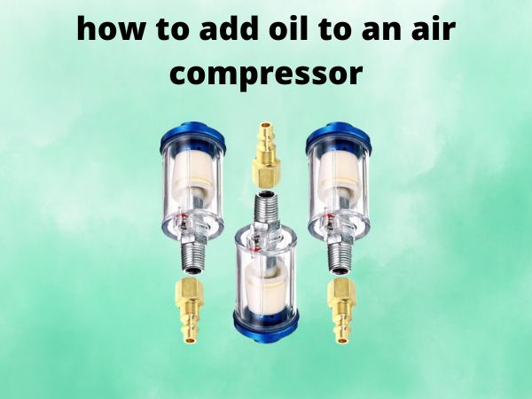 how to add oil to an air compressor