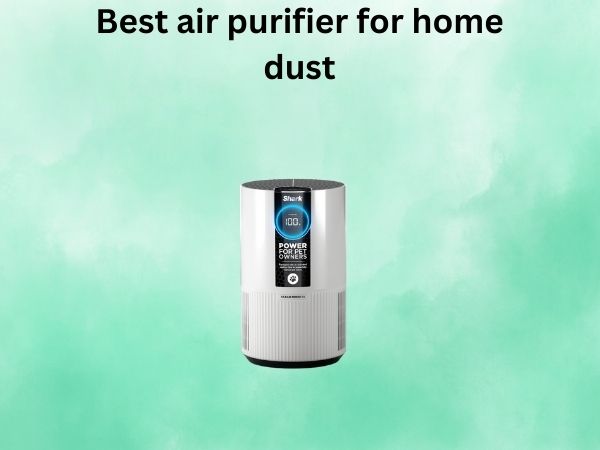 What Is The best air purifier for home dust [In 2026]
