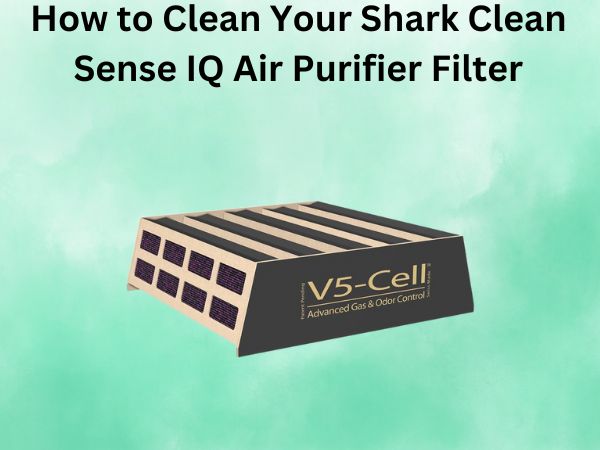 How to Clean Your Shark Clean Sense IQ Air Purifier Filter