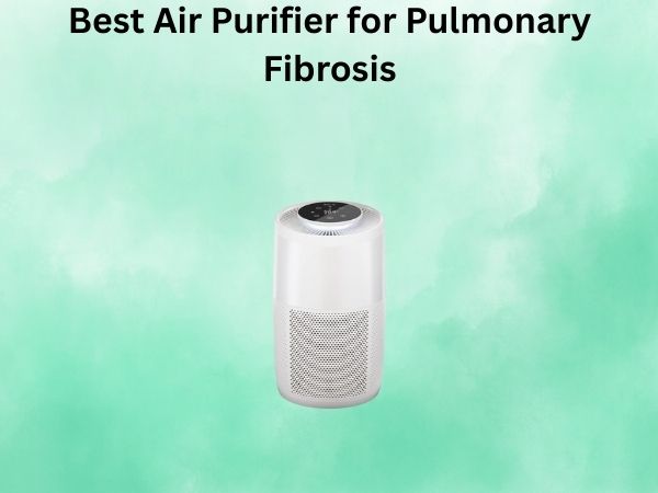 Best Air Purifier for Pulmonary Fibrosis