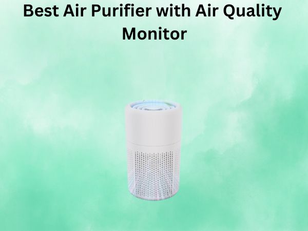 Best Air Purifier with Air Quality Monitor