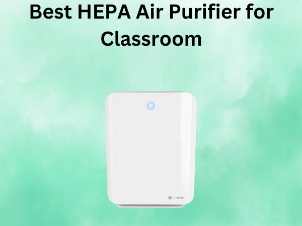 Best HEPA Air Purifier for Classroom