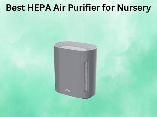 Best HEPA Air Purifier for Nursery