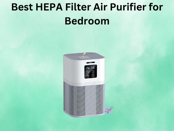 Best HEPA Filter Air Purifier for Bedroom
