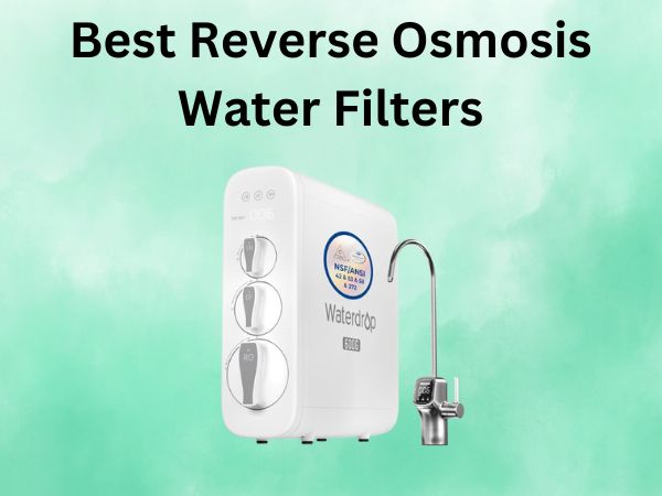 Best Reverse Osmosis Water Filters