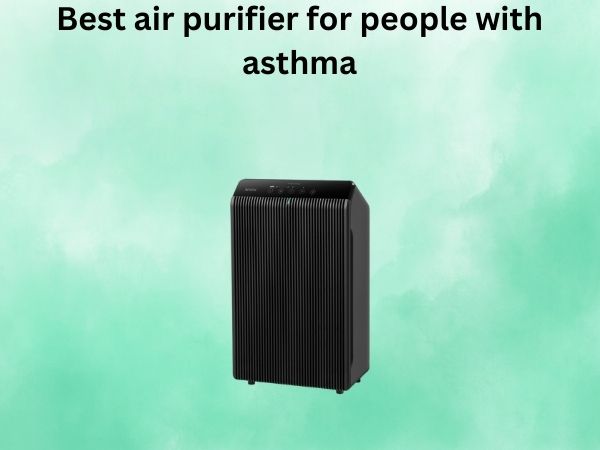 Best air purifier for people with asthma