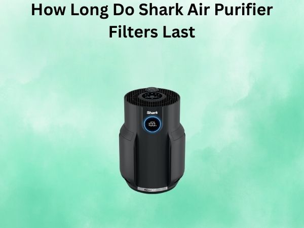 How Long Do Shark Air Purifier Filters Last