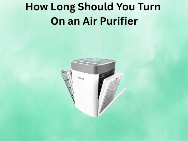 How Long Should You Turn On an Air Purifier