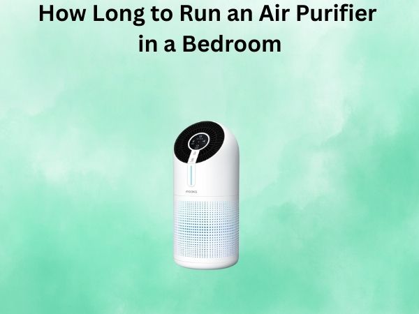 How Long to Run an Air Purifier in a Bedroom