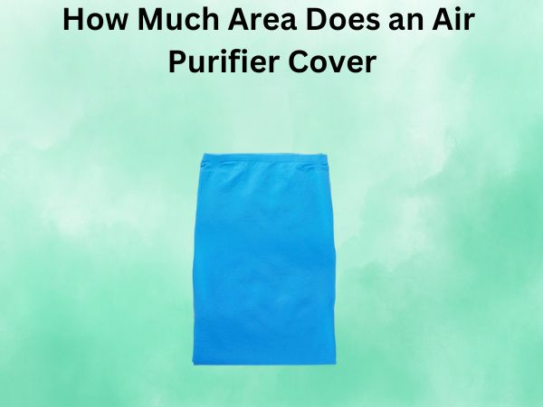 How Much Area Does an Air Purifier Cover