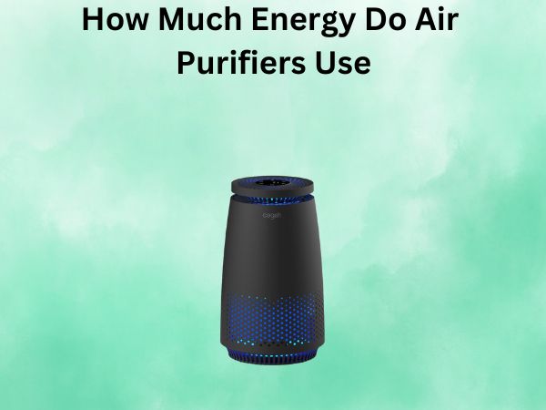 How Much Energy Do Air Purifiers Use