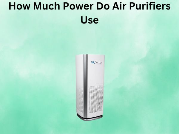How Much Power Do Air Purifiers Use