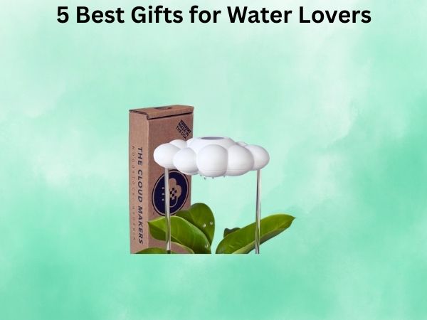 5 Best Gifts for Water Lovers