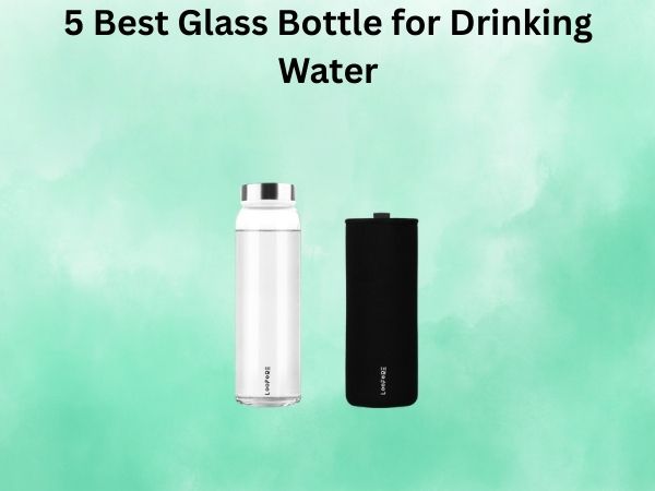 5 Best Glass Bottle for Drinking Water