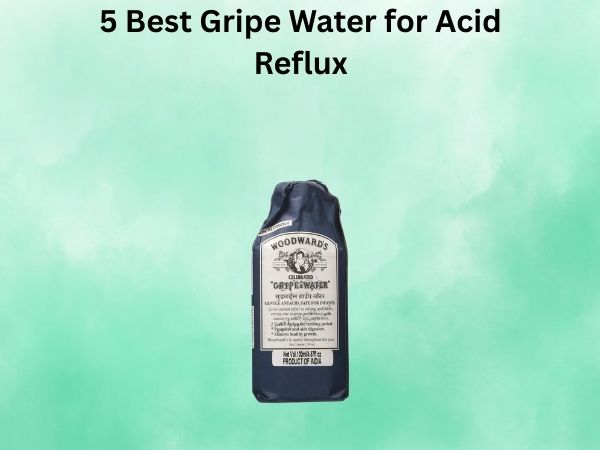 5 Best Gripe Water for Acid Reflux