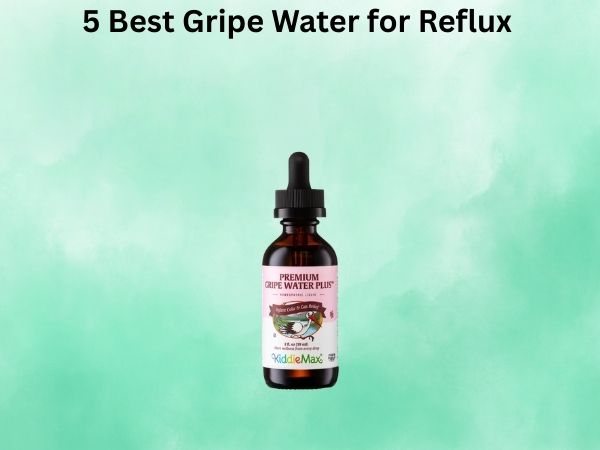 5 Best Gripe Water for Reflux
