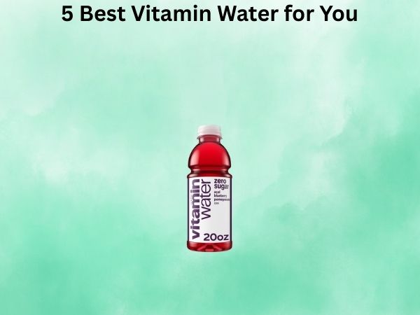 5 Best Vitamin Water for You