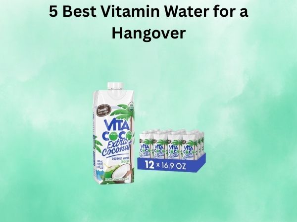 5 Best Vitamin Water for a Hangover