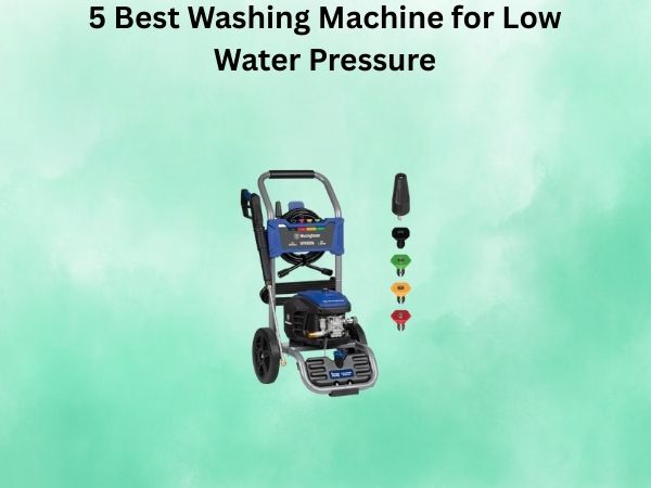 5 Best Washing Machine for Low Water Pressure