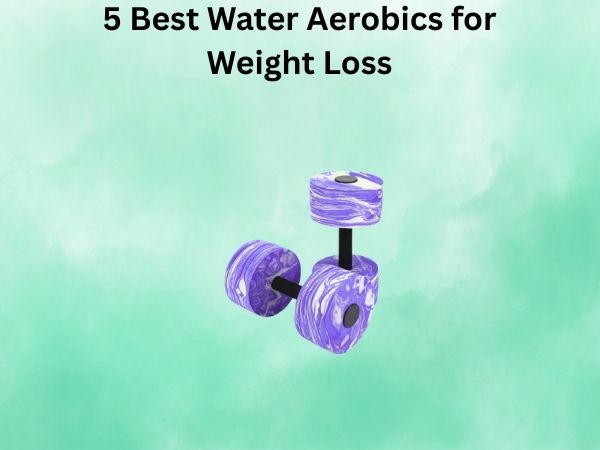 5 Best Water Aerobics for Weight Loss