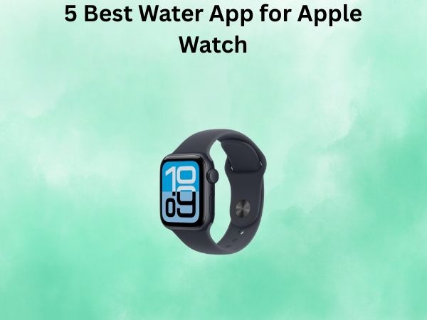 5 Best Water App for Apple Watch