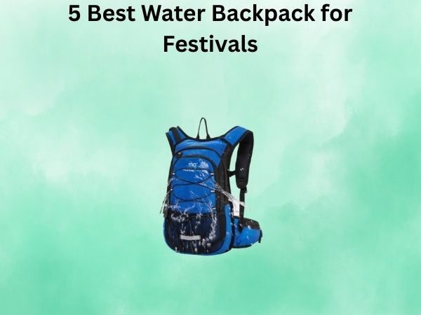 5 Best Water Backpack for Festivals