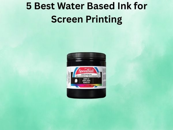 5 Best Water Based Ink for Screen Printing