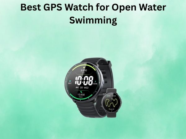 Best GPS Watch for Open Water Swimming