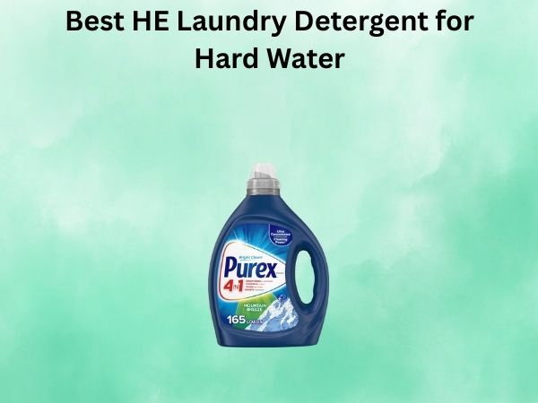 Best HE Laundry Detergent for Hard Water