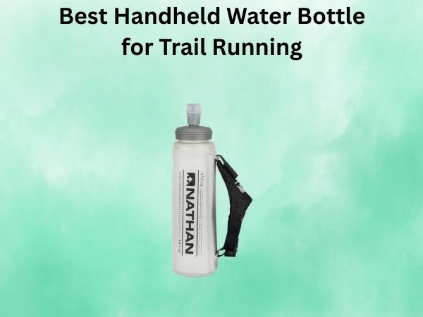 Best Handheld Water Bottle for Trail Running