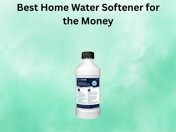 Best Home Water Softener for the Money