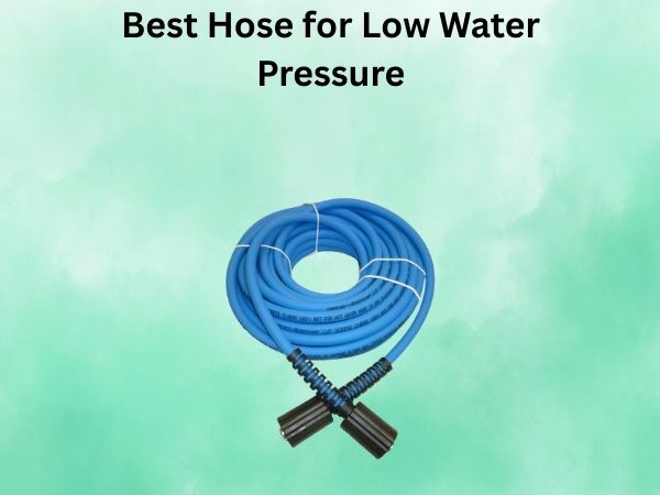 Best Hose for Low Water Pressure
