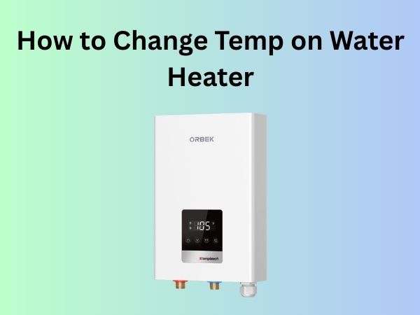 How to Change Temp on Water Heater