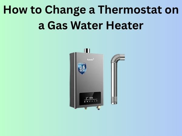 How to Change a Thermostat on a Gas Water Heater